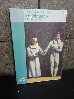 Seller image for Matrimonio. Vivi o morti. Adolf Guggenbühl Craig. Italiano. for sale by Lauso Books