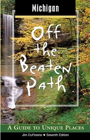 Seller image for Michigan Off the Beaten Path, 7th: A Guide to Unique Places (Off the Beaten Path Series) for sale by Redux Books