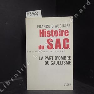 Bild des Verkufers fr Histoire du S.A.C. Service d'Action Civique. La part d'ombre du gaullisme zum Verkauf von Librairie-Bouquinerie Le Pre Pnard