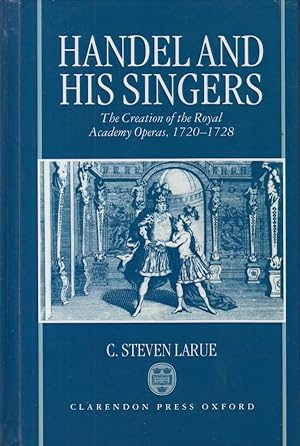 Image du vendeur pour Handel and His Singers. The Creation of the Royal Academy Operas, 1720 - 1728 mis en vente par Hancock & Monks Music