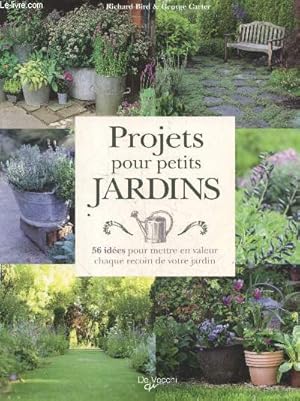 Bild des Verkufers fr Projets pour petits jardins : 56 ides pour mettre en valeur chaque recoin de votre jardin zum Verkauf von Le-Livre