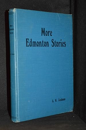 Imagen del vendedor de More Edmonton Stories; The Life and Times of Edmonton, Alberta a la venta por Burton Lysecki Books, ABAC/ILAB