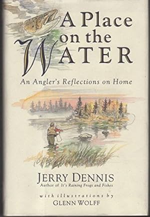 Seller image for A Place on the Water: An Angler's Reflections on Home for sale by Redux Books