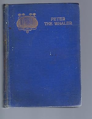 Seller image for Peter the Whaler His Early Life and Adventures in the Arctic Regions for sale by Peakirk Books, Heather Lawrence PBFA