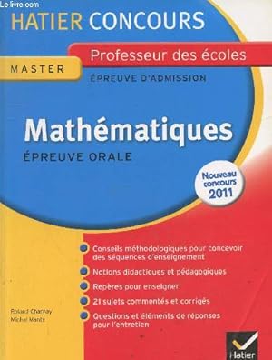 Image du vendeur pour Mathmatiques, preuve orale d'admission, expos et entretin. Master CRPE. Epreuve crite d'admissiblit professeur des coles (Collection "Hatier Concours" n8) mis en vente par Le-Livre