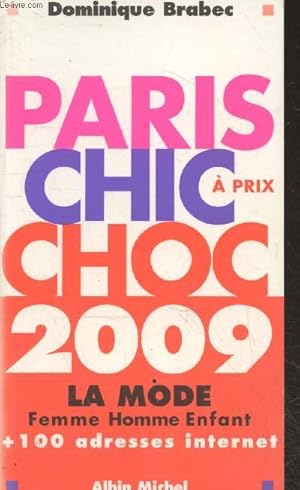 Bild des Verkufers fr Paris chic  prix choc - 2009 La mode femme, homme, enfant + 100 adresses internet zum Verkauf von Le-Livre