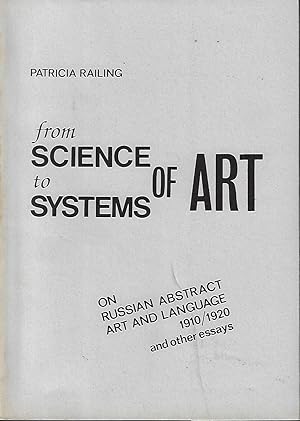 Seller image for From Science to Systems of Art On Russian Abstract Art and Language 1910/1920 and Other Essays for sale by Walden Books