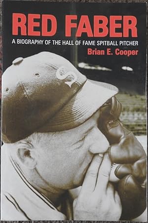 Red Faber : A Biography of the Hall of Fame Spitball Pitcher