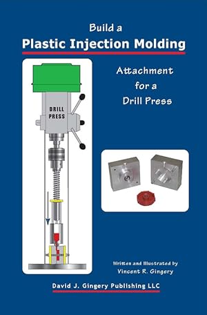 Immagine del venditore per Build a Plastic Injection Molding Attachment for a Drill Press venduto da LIBRERIA LEA+