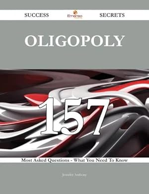 Seller image for Oligopoly 157 Success Secrets: 157 Most Asked Questions for sale by LIBRERIA LEA+