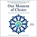 Seller image for Our Moment of Choice: Evolutionary Visions and Hope for the Future [Audio Book (CD) ] for sale by booksXpress
