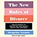 Seller image for The New Rules of Divorce: 12 Secrets to Protecting Your Wealth, Health, and Happiness [Audio Book (CD) ] for sale by booksXpress