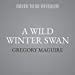 Imagen del vendedor de A Wild Winter Swan: A Novel [Audio Book (CD) ] a la venta por booksXpress