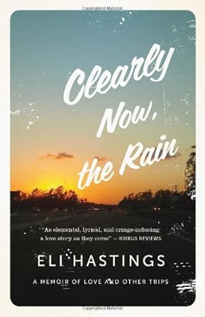 Seller image for Clearly Now, the Rain: A Memoir of Love and Other Trips [Soft Cover ] for sale by booksXpress