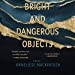 Bild des Verkufers fr Bright and Dangerous Objects [Audio Book (CD) ] zum Verkauf von booksXpress