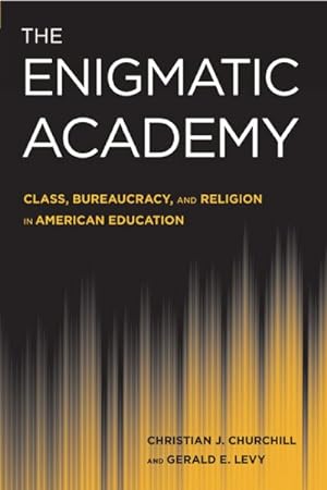 Seller image for Enigmatic Academy : Class, Bureaucracy, and Religion in American Education for sale by GreatBookPrices