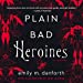 Seller image for Plain Bad Heroines: A Novel [Audio Book (CD) ] for sale by booksXpress