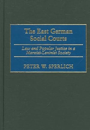 Image du vendeur pour East German Social Courts : Law and Popular Justice in a Marxist-Leninist Society mis en vente par GreatBookPrices