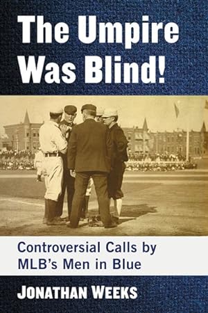 Bild des Verkufers fr Umpire Was Blind! : Controversial Calls by MLB's Men in Blue zum Verkauf von GreatBookPrices