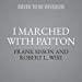 Seller image for I Marched with Patton: A Firsthand Account of World War II Alongside One of the U.S. Armys Greatest Generals [Audio Book (CD) ] for sale by booksXpress