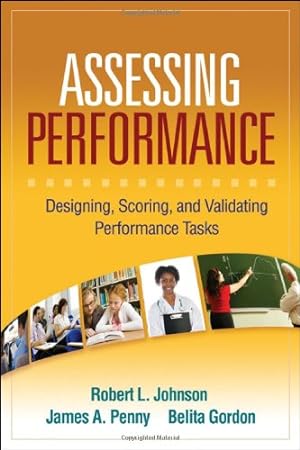 Seller image for Assessing Performance: Designing, Scoring, and Validating Performance Tasks by Johnson, Robert L., Penny, James A., Gordon, Belita [Paperback ] for sale by booksXpress