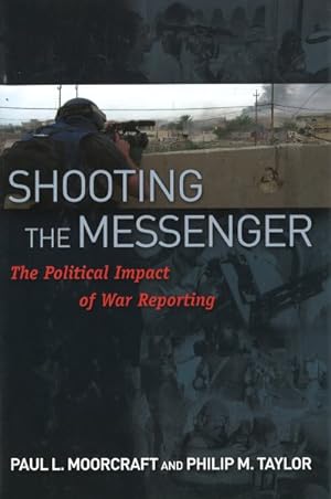 Immagine del venditore per Shooting the Messenger : The Political Impact of War Reporting venduto da GreatBookPrices