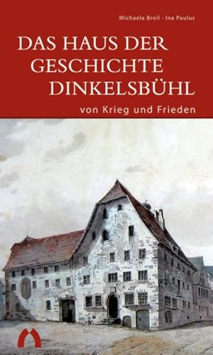 Image du vendeur pour Das Haus Der Geschichte Dinkelsbhl - Von Krieg Und Frieden -Language: german mis en vente par GreatBookPrices