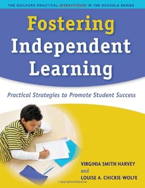 Seller image for Fostering Independent Learning: Practical Strategies to Promote Student Success (The Guilford Practical Intervention in the Schools Series) by Virginia Smith Harvey, Louise A. Chickie-Wolfe [Paperback ] for sale by booksXpress
