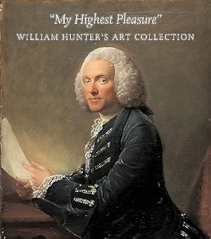 Imagen del vendedor de My Highest Pleasures : William Hunter's Art Collection a la venta por GreatBookPrices