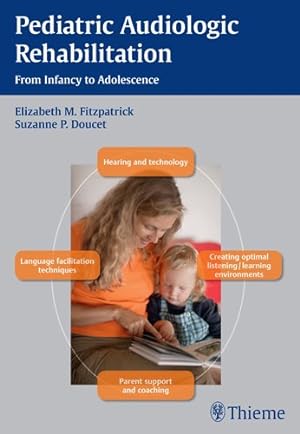 Bild des Verkufers fr Pediatric Audiologic Rehabilitation : From Infancy to Adolescence zum Verkauf von GreatBookPrices