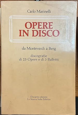Opere in disco da Monteverdi a Berg, discografie di 25 Opere e di 3 Balletti