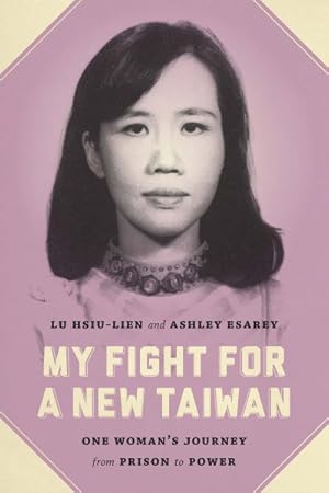 Seller image for My Fight for a New Taiwan : One Woman's Journey from Prison to Power for sale by GreatBookPrices
