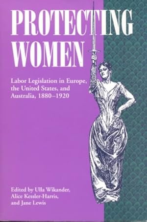 Immagine del venditore per Protecting Women : Labor Legislation in Europe, the United States, and Australia, 1880-1920 venduto da GreatBookPrices