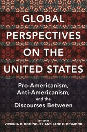 Immagine del venditore per Global Perspectives on the United States : Pro-Americanism, Anti-Americanism, and the Discourses Between venduto da GreatBookPrices