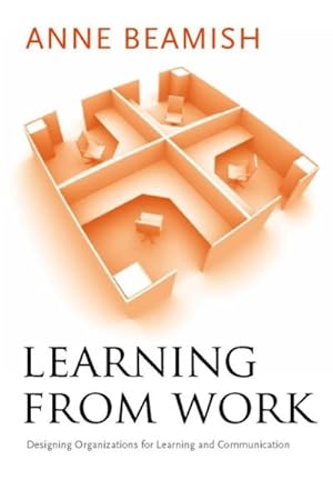 Seller image for Learning from Work : Designing Organizations for Learning and Communication for sale by GreatBookPrices
