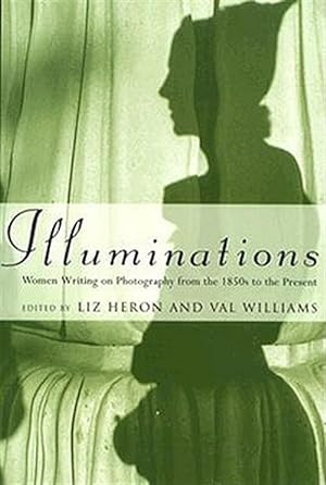 Seller image for Illuminations : Women Writing on Photography from the 1850s to the Present for sale by GreatBookPrices