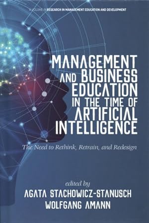 Seller image for Management and Business Education in the Time of Artificial Intelligence : The Need to Rethink, Retrain, and Redesign for sale by GreatBookPrices