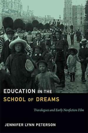 Imagen del vendedor de Education in the School of Dreams : Travelogues and Early Nonfiction Film a la venta por GreatBookPrices