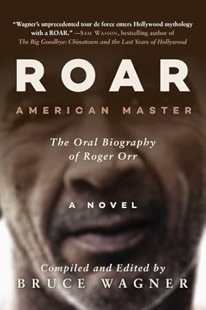 Seller image for ROAR: Roger Orr: American Master, The Oral Biography by Wagner, Bruce [Hardcover ] for sale by booksXpress