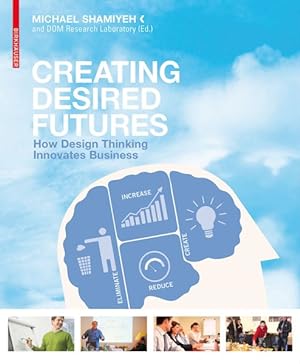 Bild des Verkufers fr Creating Desired Futures : How Design Thinking Innovates Business zum Verkauf von GreatBookPrices