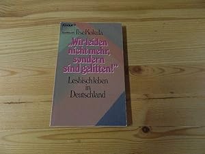 Image du vendeur pour Wir leiden nicht mehr, sondern sind gelitten!" : Lesbisch leben in Deutschland. Ilse Kokula / Knaur ; 4032 : Sachbuch mis en vente par Versandantiquariat Schfer