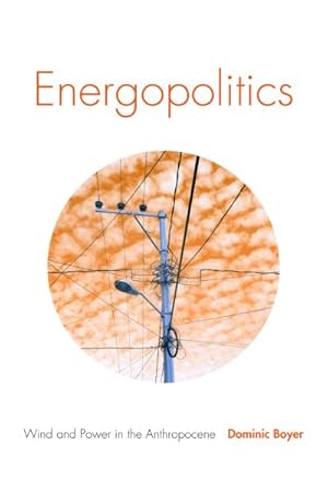 Seller image for Energopolitics : Wind and Power in the Anthropocene for sale by GreatBookPrices