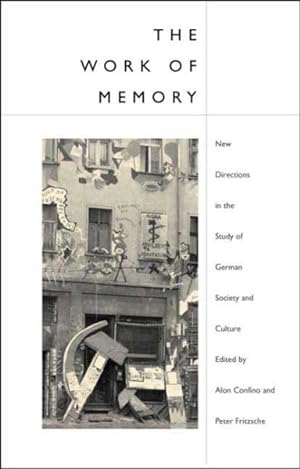 Image du vendeur pour Work of Memory : New Directions in the Study of German Society and Culture mis en vente par GreatBookPrices