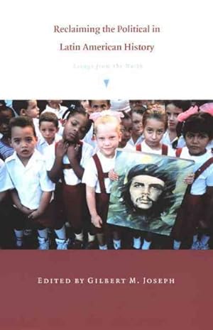 Immagine del venditore per Reclaiming the Political in Latin American History : Essays from the North venduto da GreatBookPrices