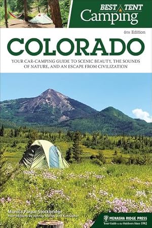 Seller image for Best Tent Camping: Colorado: Your Car-Camping Guide to Scenic Beauty, the Sounds of Nature, and an Escape from Civilization by Stockbridge, Monica Parpal [Paperback ] for sale by booksXpress