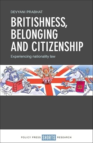 Seller image for Britishness, Belonging and Citizenship : Experiencing Nationality and Law for sale by GreatBookPrices