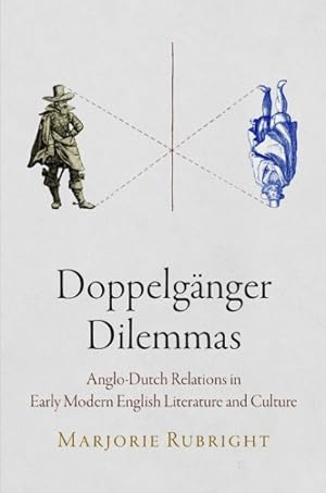 Bild des Verkufers fr Doppelganger Dilemmas : Anglo-Dutch Relations in Early Modern English Literature and Culture zum Verkauf von GreatBookPrices