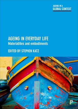 Image du vendeur pour Ageing in Everyday Life : Materialities and Embodiments mis en vente par GreatBookPrices