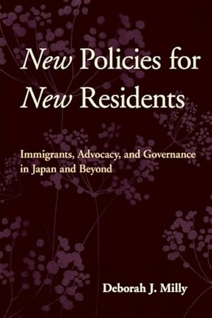 Bild des Verkufers fr New Policies for New Residents : Immigrants, Advocacy, and Governance in Japan and Beyond zum Verkauf von GreatBookPrices