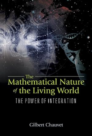 Bild des Verkufers fr Mathematical Nature Of The Living World : The Power Of Integration zum Verkauf von GreatBookPrices